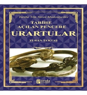 Urartular - Tarihe Açılan Pencere - Tarihe Yön Veren Medeniyetler