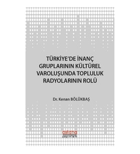 Türkiye'de İnanç Gruplarının Kültürel Varoluşunda Topluluk Radyolarının Rolü