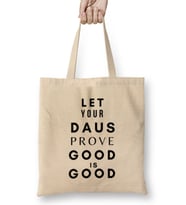 LET YOUR DAUS PROVE THAT GOOD IS GOOD Bez Çanta Uzun Saplı