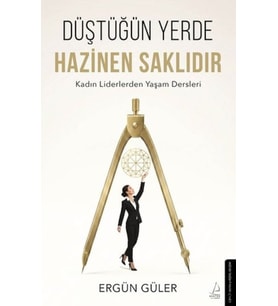 Düştüğün Yerde Hazinen Saklıdır
