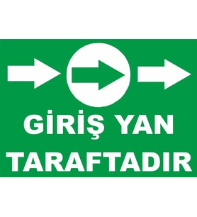 GİRİŞ YAN TARAFTADIR İŞ GÜVENLİĞİ UYARI LEVHASI 1 ADET PVC 21 X 29CM