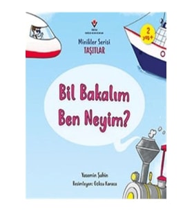 Bil Bakalım Ben Neyim? - Minikler Serisi Taşıtlar