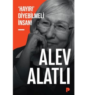 Hayır Diyebilmeli İnsan / Alev Alatlı