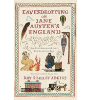 Eavesdropping On Jane Austen'S England: How Our Ancestors Lived Two Centuries Ago (Krem)