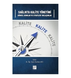 Sağlıkta Kalite Yönetimi Güncel Konular ve Stratejik Yaklaşımlar