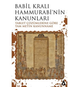 Babil Kralı Hammurabi’nin Kanunları - Tablet Çözümlerine Göre Tam Metin Kanunname