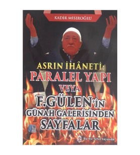 Asrın Ihaneti Paralel Yapı Veya F. Gülen'in Günah Galerisinden Sayfalar