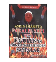 Asrın Ihaneti Paralel Yapı Veya F. Gülen'in Günah Galerisinden Sayfalar