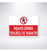 İnşaata Girmek Tehlikeli ve Yasaktır 21x28 Arkası Yapışkanlı Levha