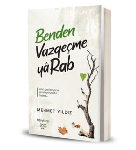 Benden Vazgeçme Ya Rab!
