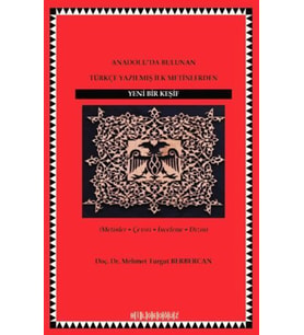 Yeni Bir Keşif - Anadolu'da Bulunan Türkçe Yazılmış İlk Metinlerden - (Metinler-Çeviri-İnceleme-Dizin)