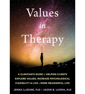 Values In Therapy: A Clinician'S Guide To Helping Clients Explore Values, Increase Psychological Fle (Krem)
