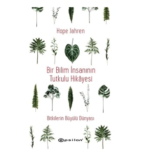 Bir Bilim İnsanının Tutkulu Hikayesi - Bitkilerin Büyülü Dünyası