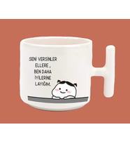 Seni Versinler Ellere Ben Daha İyilerine Layığım Espirili T Kulplu Latte Kupa