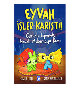 Eyvah İşler Karıştı - Gururlu Ispanak Havalı Makarnaya Karşı