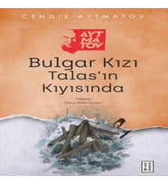 Bulgar Kızı Talas’ın Kıyısında