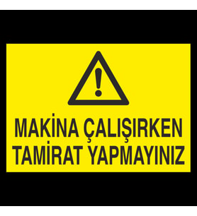 Makina Çalışırken Tamirat Yapmayınız Uyarı Levhası 60x90cm (Karışık)