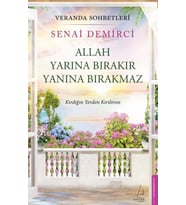 Veranda Sohbetleri - Allah Yarına Bırakır Yanına Bırakmaz