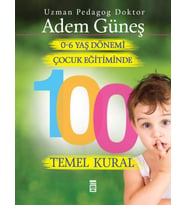0 6 Yaş Dönemi Çocuk Eğitiminde 100 Temel Kural