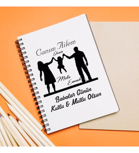 Babalar Günü ( Canım Ailem ) Tasarımlı Defter Kişiye Özel