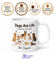 Dogs Are Life Yazılı Köpekler Hayattır Kupa Bardak Köpek Severlere Hediye
