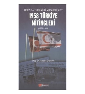 Kıbrıs’ta Türk Milli Mücadelesi ve 1958 Türkiye Mitingleri