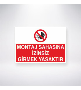 Montaj Sahasına İzinsiz Girmek Yasaktır 21x28 Arkası Yapışkanlı Levha