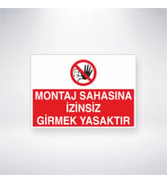 Montaj Sahasına İzinsiz Girmek Yasaktır 21x28 Arkası Yapışkanlı Levha