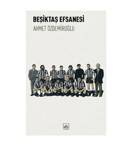 Beşiktaş Efsanesi Ahmet Özdemiroğlu İthaki Yayınları