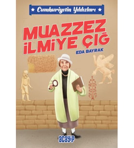 Cumhuriyetin Yıldızları 5 - Muazzez İlmiye Çığ