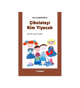 Çikolatayı Kim Yiyecek Ayla Çınaroğlu Tudem Yayınları