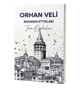 Baharın Ettikleri Tüm Öyküleri - Orhan Veli Kanık
