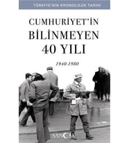 Cumhuriyetin Bilinmeyen 40 Yılı (1940-1980) - Türkiye’nin Kronolojik Tarihi