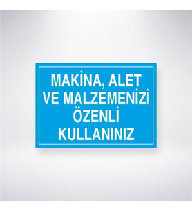 Makine, Alet ve Malzemenizi Özenli Kullanınız 21x28 Arkası Yapışkanlı Levha