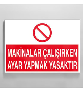 Makinalar Çalışırken Ayar Yapmak Yasaktır Uyarı Levhası 60x90cm (Karışık)