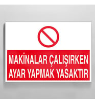 Makinalar Çalışırken Ayar Yapmak Yasaktır Uyarı Levhası 60x90cm (Karışık)