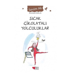 Sıcak Çikolatalı Yolculuklar Sevim Ak Can Yayınları