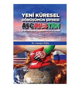 Yeni Küresel Dönüşümün Şifresi Afganistan