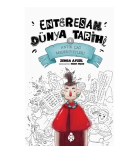 Enteresan Dünya Tarihi-1 - Antik Çağ Medeniyetleri