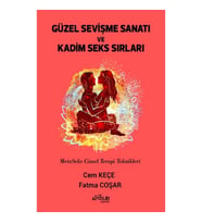 Güzel Sevişme Sanatı ve Kadim Seks Sırları