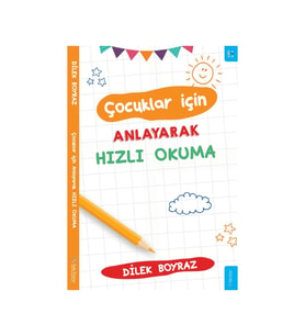 Çocuklar İçin Anlayarak Hızlı Okuma - Dilek Boyraz