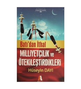 Batı dan İthal Milliyetçilik ve Ötekileştirdikleri Hüseyin Dayı