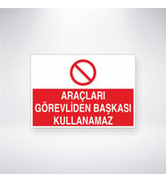 Araçları Görevliden Başkası Kullanamaz 21x28 Arkası Yapışkanlı Levha