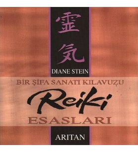 Bir Şifa Sanatı Kılavuzu Reiki Esasları