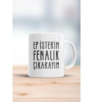 Ep Isterim Fenalık Çıkarayım Trakya Şivesi Kupa Bardak
