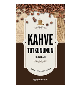 Kahve Tutkununun El Kitabı (Fleksi Kapak)