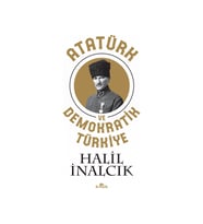Atatürk Ve Demokratik Türkiye - Halil İnalcık