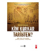 KİM KORKAR TARİHTEN ?