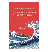 İsteme ve Tasavvur  Olarak Dünya - II