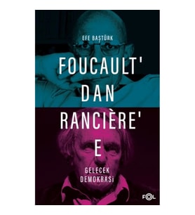 Foucault’dan Rancière’e Gelecek Demokrasi